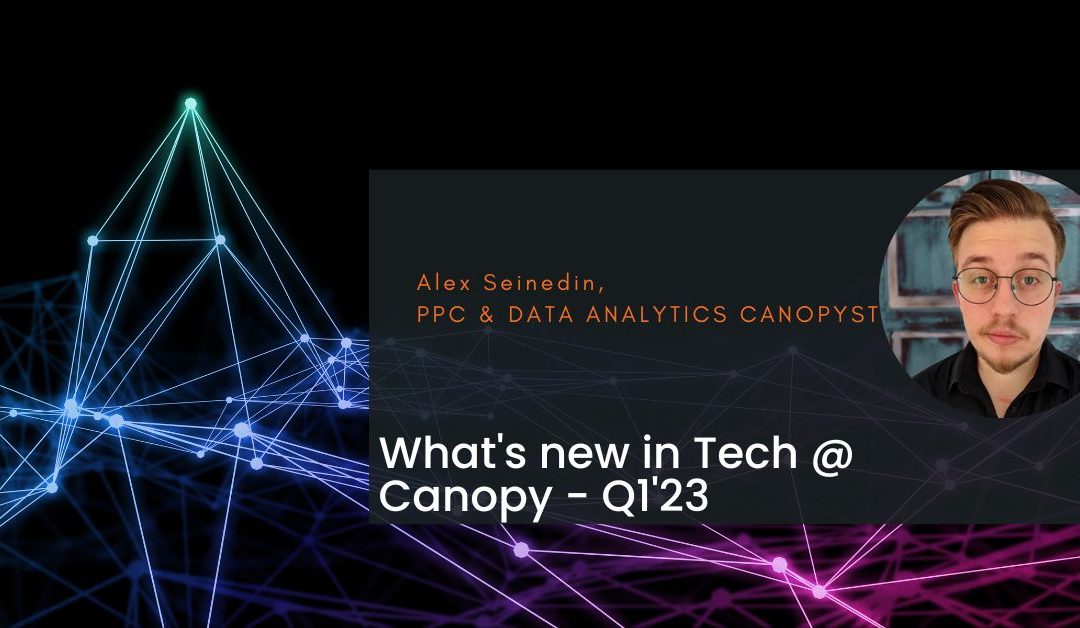What’s new in Tech @ Canopy – Q1’23