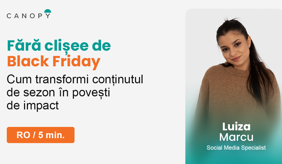 Cum transformi conținutul de sezon în povești de impact (fără clișeele de Black Friday)