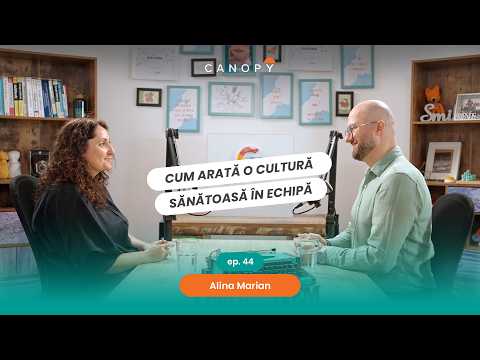 Alina Marian: Cum arată o cultură sănătoasă în echipă | Podcast Canopy Ep. 44